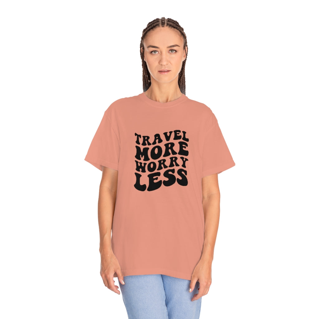 Travel More Worry Less Unisex Garment-Dyed PREMIUM T-shirt