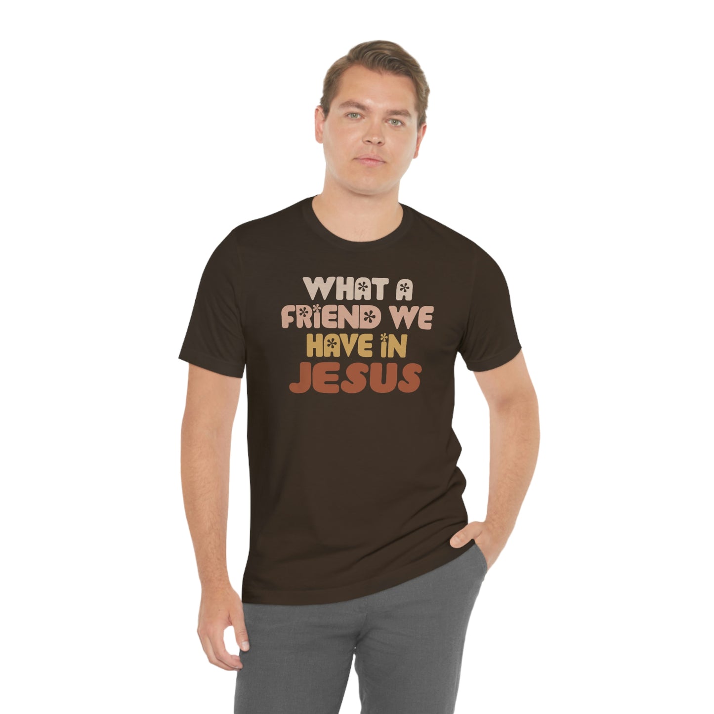 "What a friend we have in Jesus"  Unisex Jersey Short Sleeve Tee