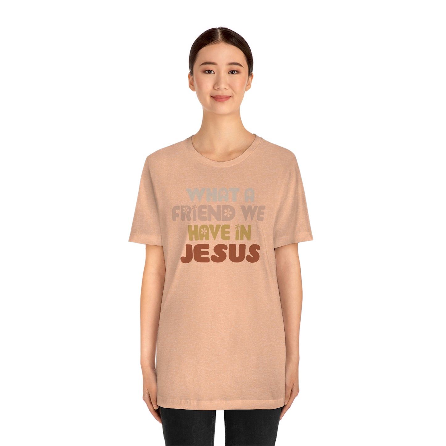 "What a friend we have in Jesus"  Unisex Jersey Short Sleeve Tee