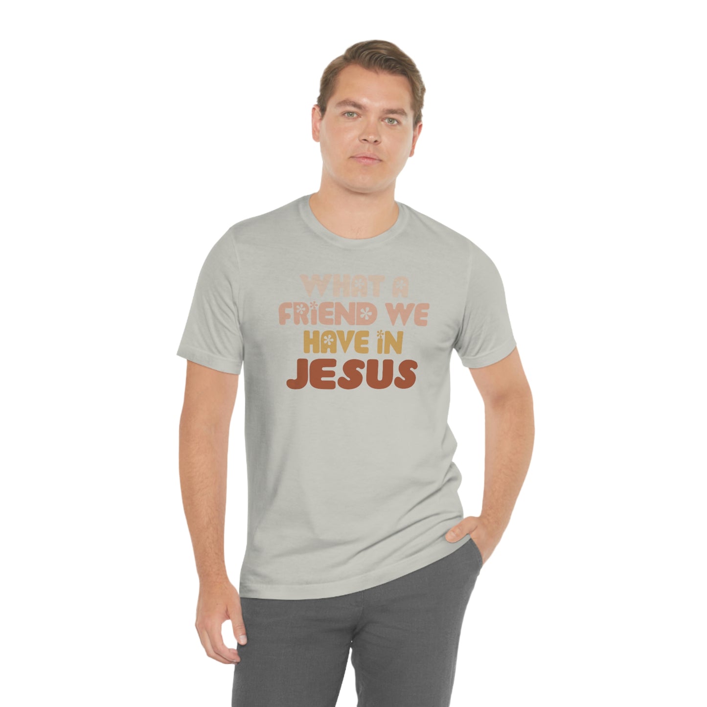 "What a friend we have in Jesus"  Unisex Jersey Short Sleeve Tee