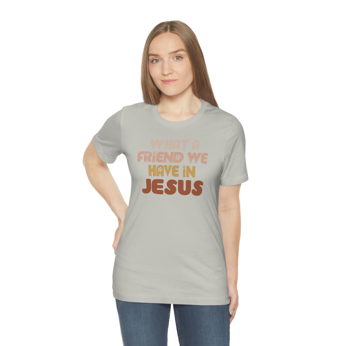 "What a friend we have in Jesus"  Unisex Jersey Short Sleeve Tee