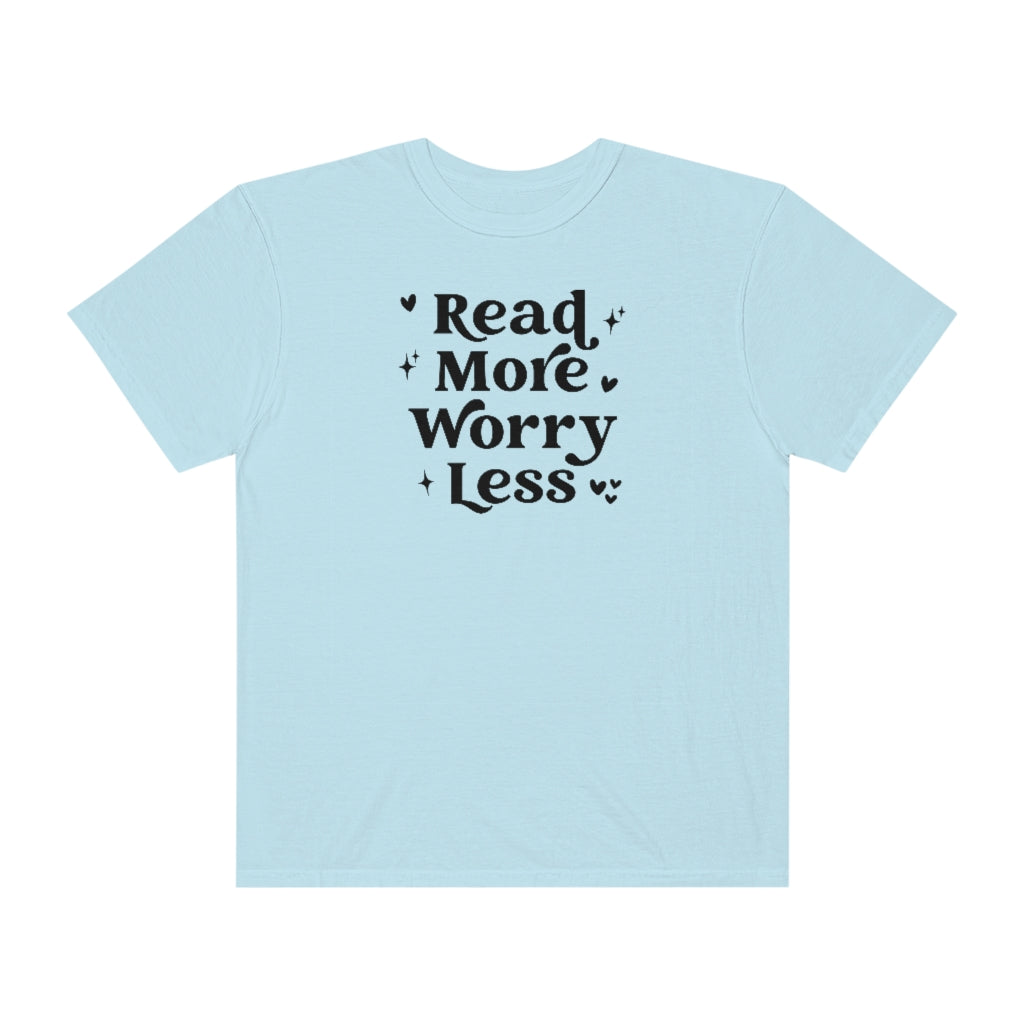 Read More Worry Less Unisex Garment-Dyed PREMIUM T-shirt