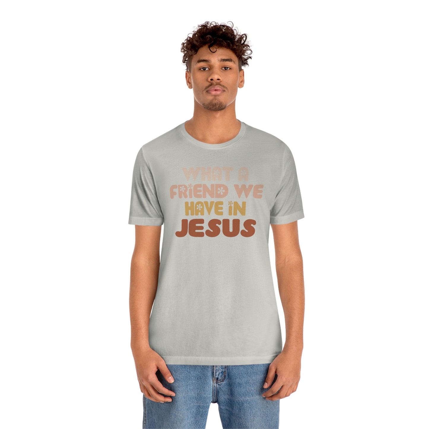 "What a friend we have in Jesus"  Unisex Jersey Short Sleeve Tee