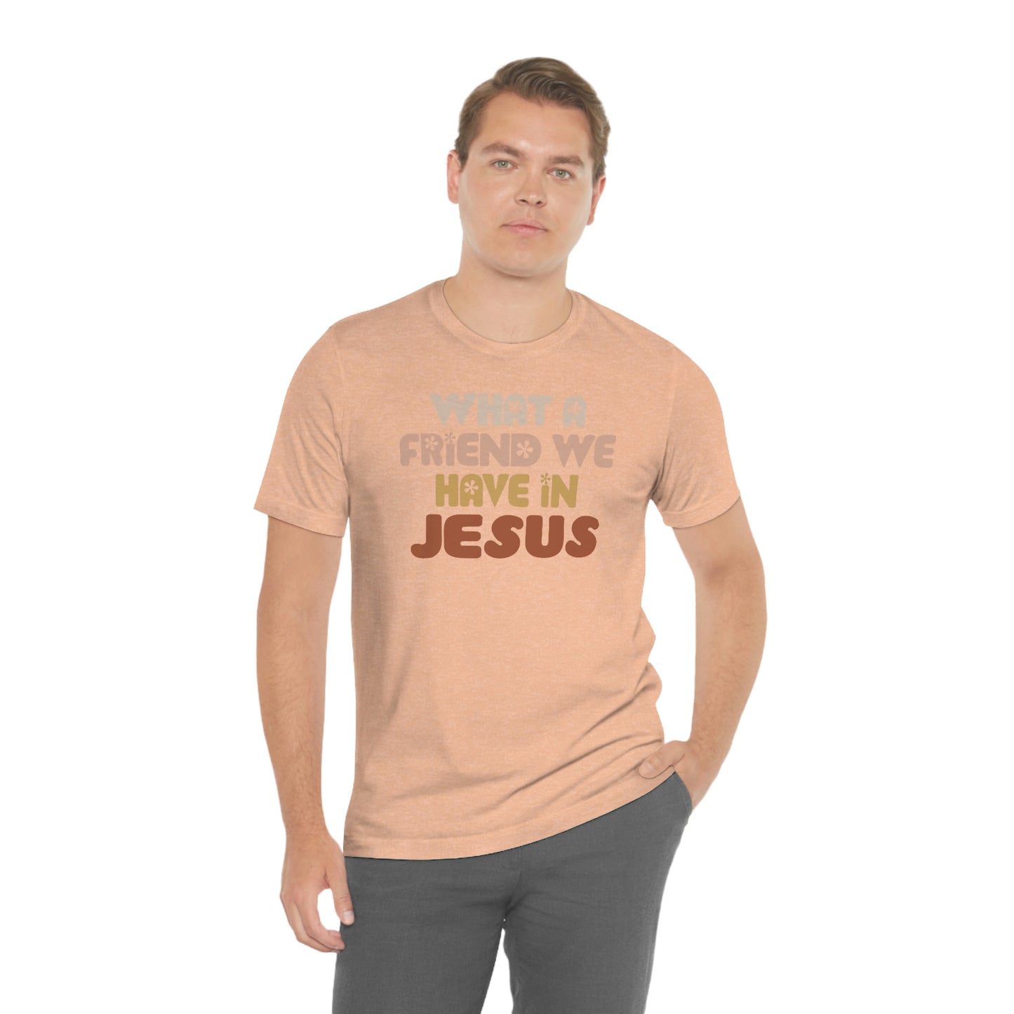 "What a friend we have in Jesus"  Unisex Jersey Short Sleeve Tee