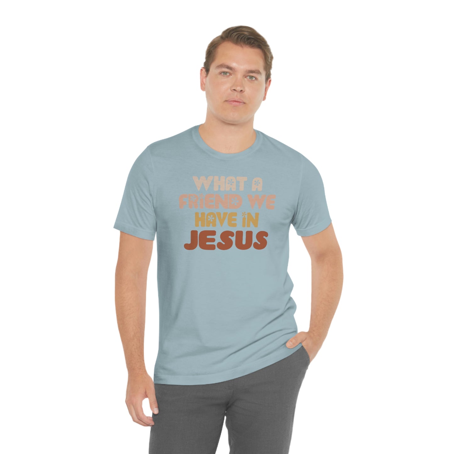 "What a friend we have in Jesus"  Unisex Jersey Short Sleeve Tee