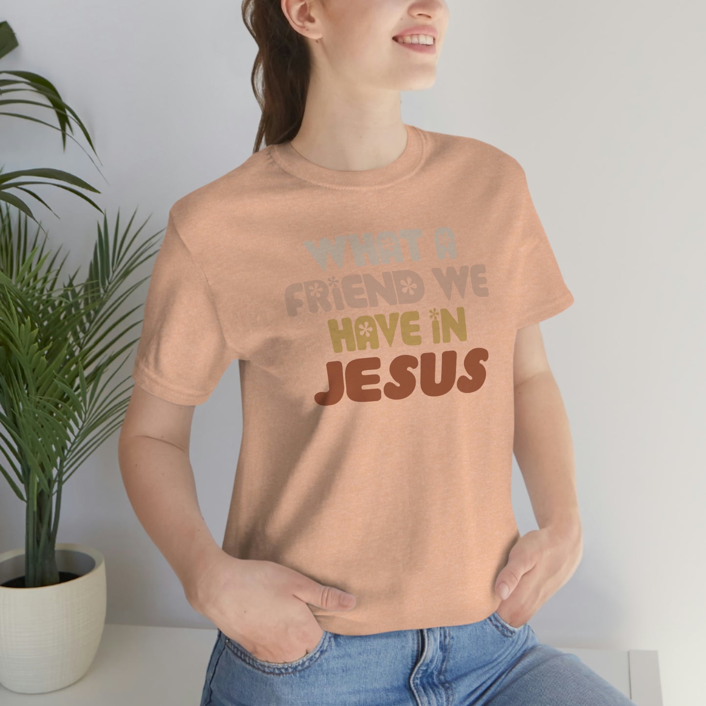 "What a friend we have in Jesus"  Unisex Jersey Short Sleeve Tee