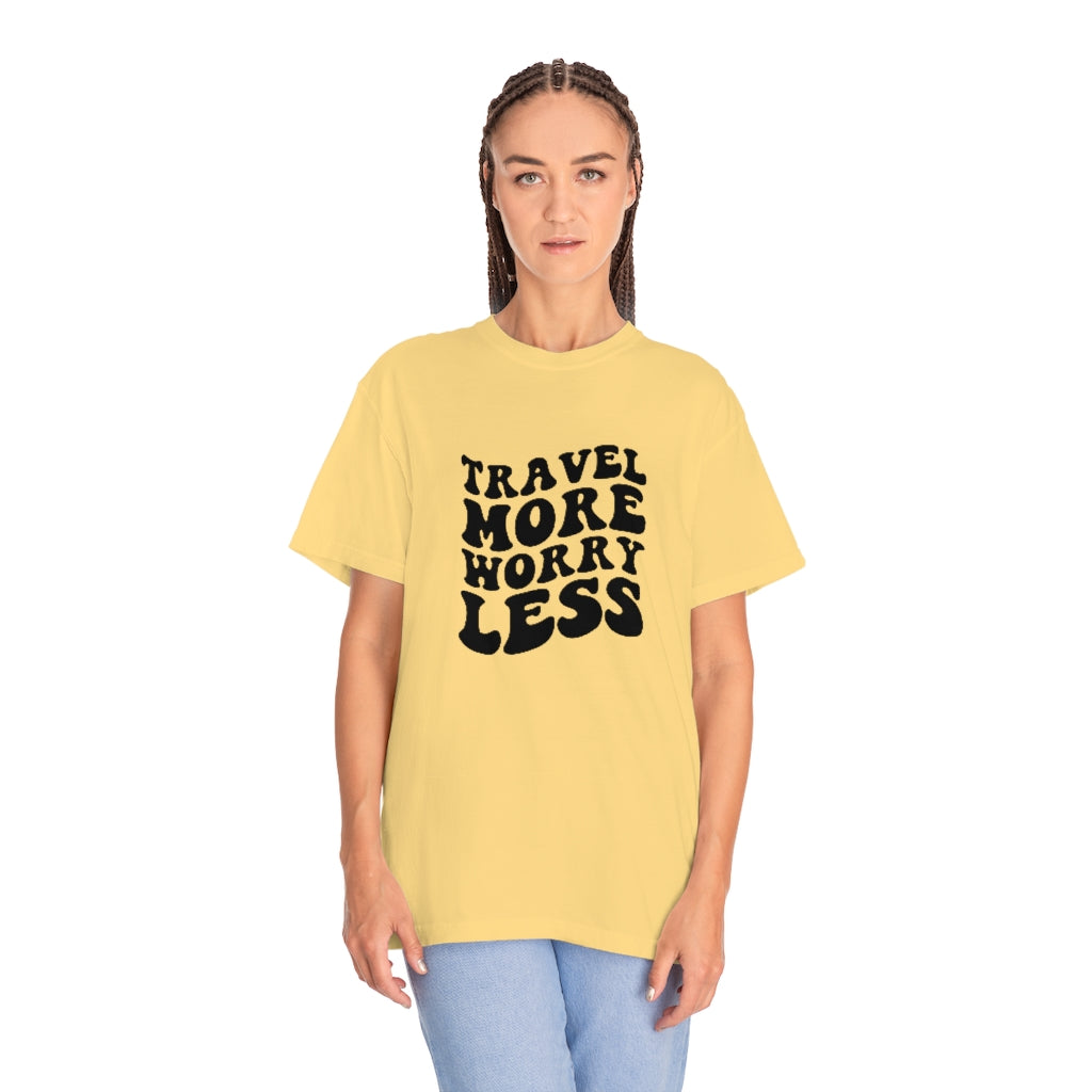 Travel More Worry Less Unisex Garment-Dyed PREMIUM T-shirt