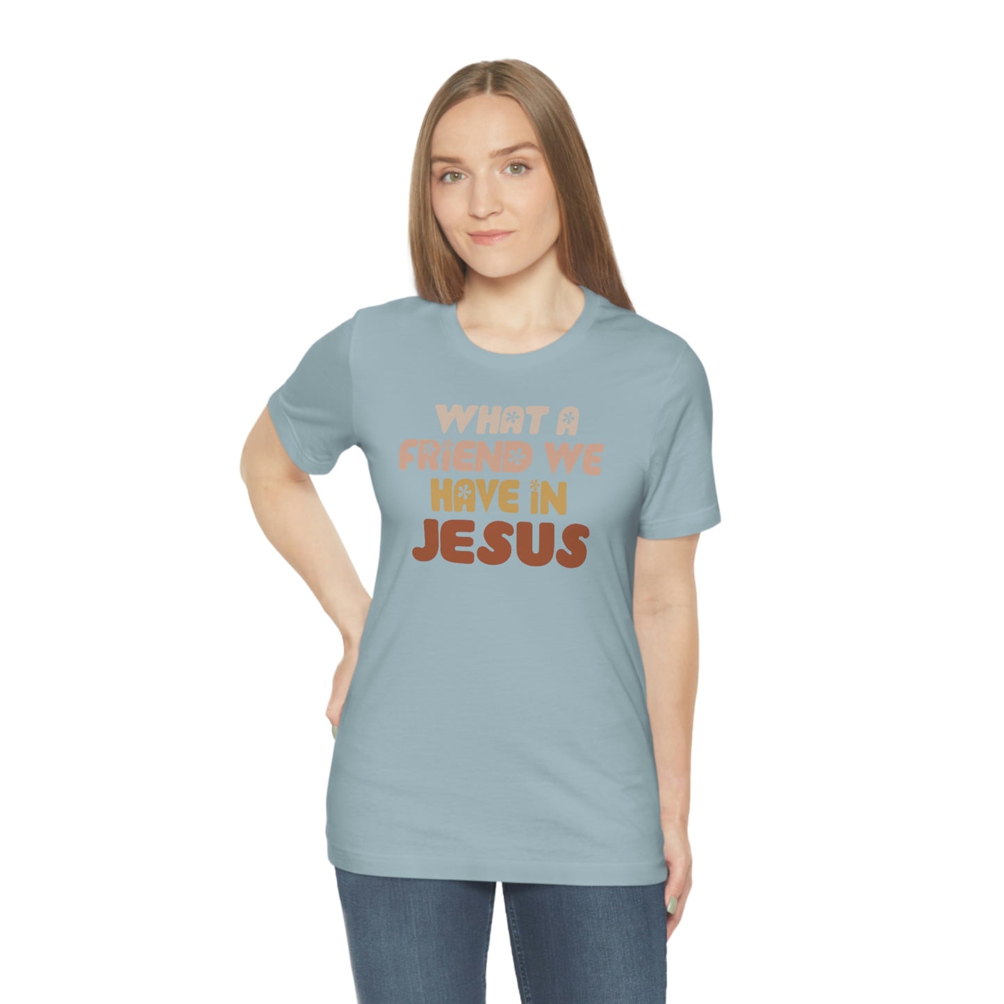 "What a friend we have in Jesus"  Unisex Jersey Short Sleeve Tee