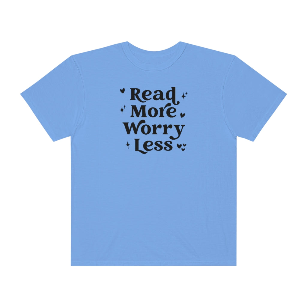 Read More Worry Less Unisex Garment-Dyed PREMIUM T-shirt