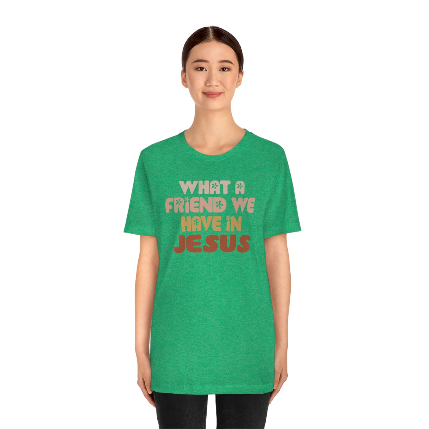 "What a friend we have in Jesus"  Unisex Jersey Short Sleeve Tee