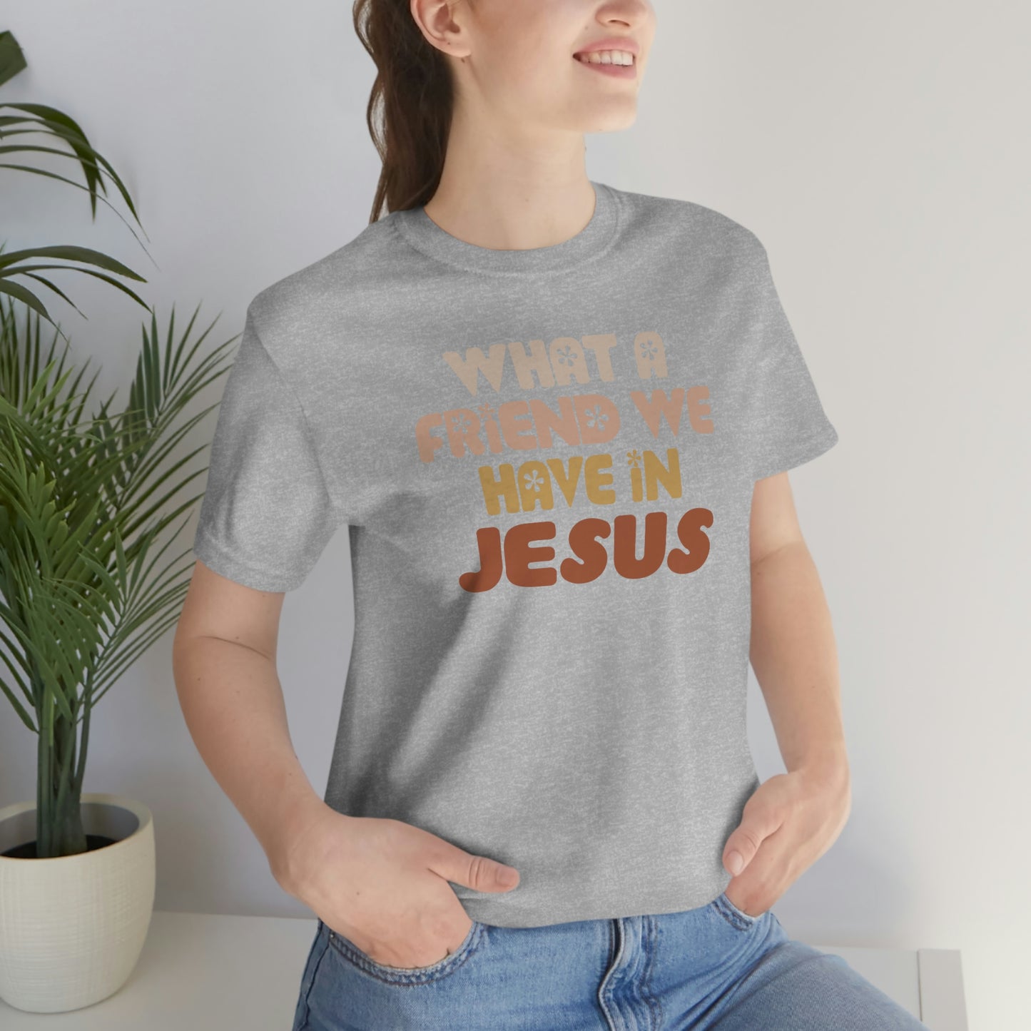 "What a friend we have in Jesus"  Unisex Jersey Short Sleeve Tee