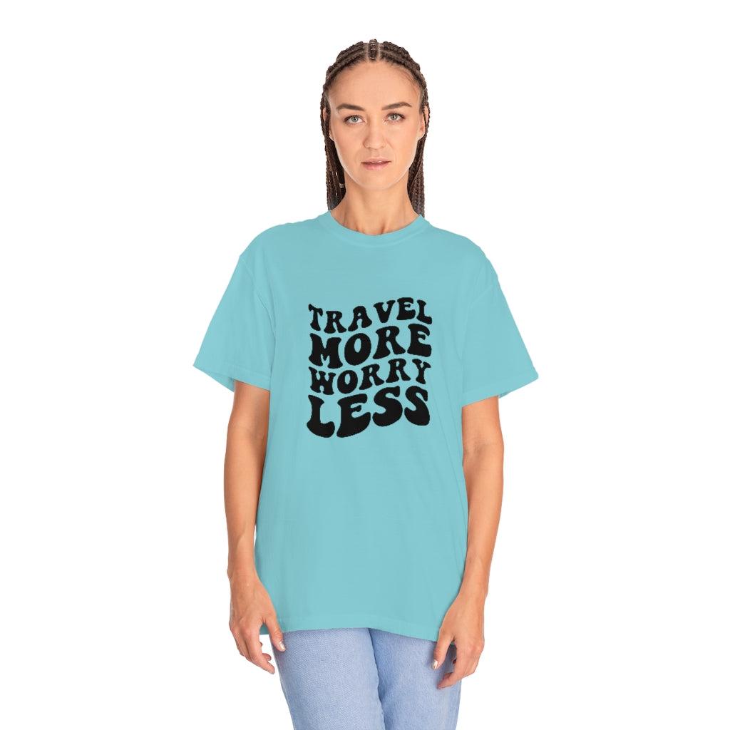 Travel More Worry Less Unisex Garment-Dyed PREMIUM T-shirt