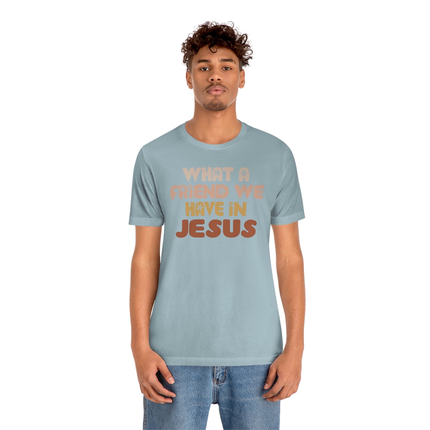 "What a friend we have in Jesus"  Unisex Jersey Short Sleeve Tee